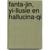 Fanta-jin, Yi-llusie en Hallucina-qi by D. Vercammen