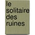 Le solitaire des ruines