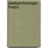Stadsarcheologie hoezo