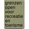 Grenzen open voor recreatie en toerisme door Broos
