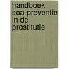 Handboek SOA-preventie in de prostitutie by R. van den Berg