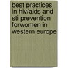 Best practices in HIV/AIDS and STI prevention forwomen in western Europe door Onbekend