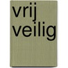 Vrij veilig door Hanneke Bons