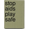 Stop aids play safe by de G. Jager