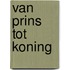 Van prins tot koning
