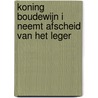 Koning Boudewijn I neemt afscheid van het leger door A.G.G. Tobback
