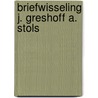 Briefwisseling J. Greshoff A. Stols door J. Greshoff