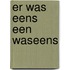 Er was eens een Waseens
