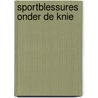 Sportblessures onder de knie door Onbekend