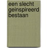 Een slecht geinspireerd bestaan by M.H.R. Nuy