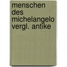 Menschen des michelangelo vergl. antike by Holger Henke