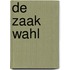 De zaak Wahl