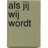 Als jij wij wordt by Unknown