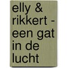 Elly & Rikkert - Een gat in de lucht door R. Zuiderveld