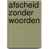 Afscheid zonder woorden door T. Rijkers