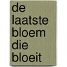 De laatste bloem die bloeit by T. Rijkers