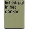 Lichtstraal in het donker door T. Rijkers