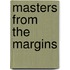 Masters from the margins