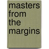 Masters from the margins by A. van Berkum