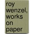 Roy Wenzel, works on paper