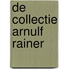 De collectie Arnulf Rainer door A. van Berkum