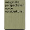 Marginalia, perspectieven op de outsiderkunst door Onbekend