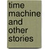 Time machine and other stories