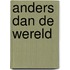 Anders dan de wereld