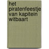 Het piratenfeestje van kapitein Witbaart door A. Neuwald