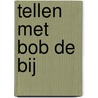 Tellen met Bob de Bij door C. Pachela