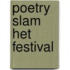 Poetry Slam Het Festival door J. Naaktgeboren