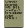 Heraldieke bibliotheek 1872-1883 & Genealogisch en heraldische bladen 1906-1915 door Stichting Historic Future