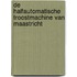 De halfautomatische troostmachine van Maastricht