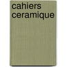Cahiers ceramique door J. Huisman