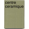 Centre ceramique by J. Herraets