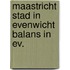Maastricht stad in evenwicht balans in ev.