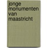Jonge monumenten van maastricht door Minis