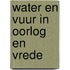 Water en vuur in oorlog en vrede