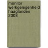Monitor werkgelegenheid Haaglanden 2008 door G. Scholtens