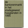 De kantorenmarkt in het stadsgewest Haaglanden in 1995 door Onbekend