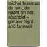 Michel Huisman de tuin, de nacht en het afscheid = Garden night and farewell