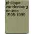 Philippe Vandenberg oeuvre 1995-1999