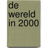 De wereld in 2000 door Onbekend