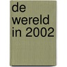 De wereld in 2002 door Onbekend