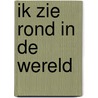 Ik zie rond in de wereld by F.A. de Kiefte