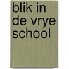 Blik in de vrye school by Unknown