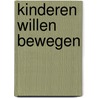 Kinderen willen bewegen door P. van Meurs