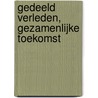 Gedeeld verleden, gezamenlijke toekomst door M. Seelen