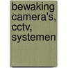 Bewaking camera's, CCTV, systemen door H.M. van Dusseldorp