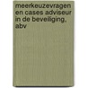 Meerkeuzevragen en cases Adviseur in de Beveiliging, ABV door H.M. van Dusseldorp